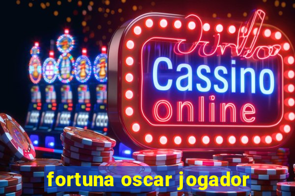 fortuna oscar jogador